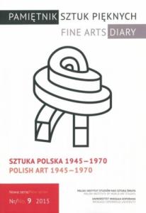 Jan Wiktor Sienkiewicz Pamiętnik Sztuk Pięknych: Sztuka Polska 1945-1970. Fine Arts Diary: Polish Art 1945-1970. 9/2015